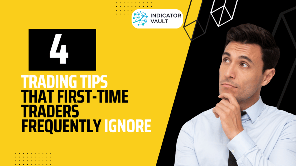 4 Trading Tips That FirstTime Traders Frequently Ignore