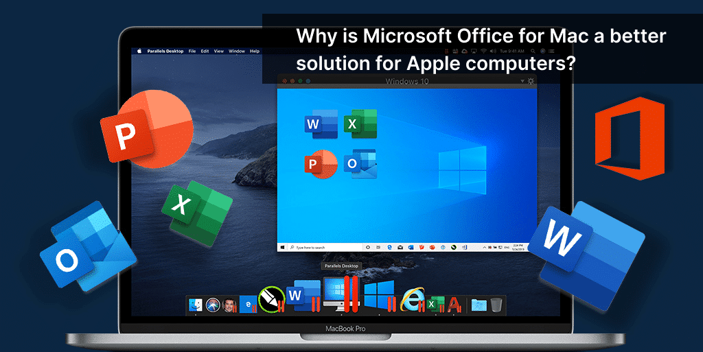Why is Microsoft Office for Mac a better solution for Apple computers