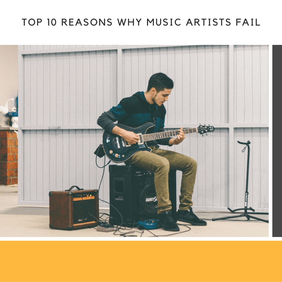 Top 10 Reasons Why Music Artists Fail Indiy Music Business Tips
