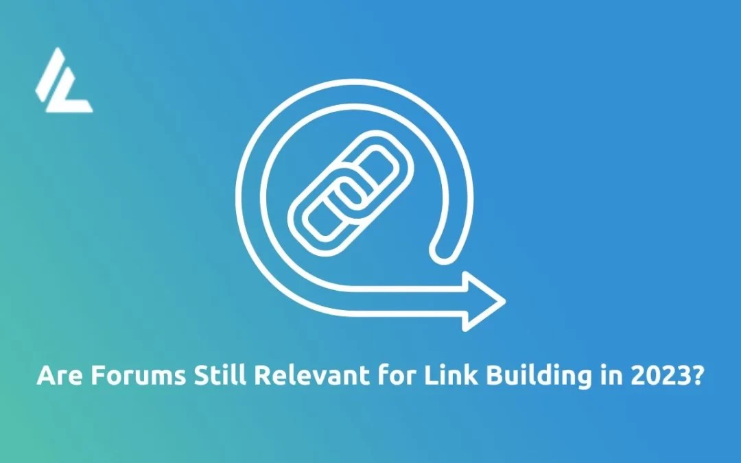 Are Forums Still Relevant for Link Building in 2023?