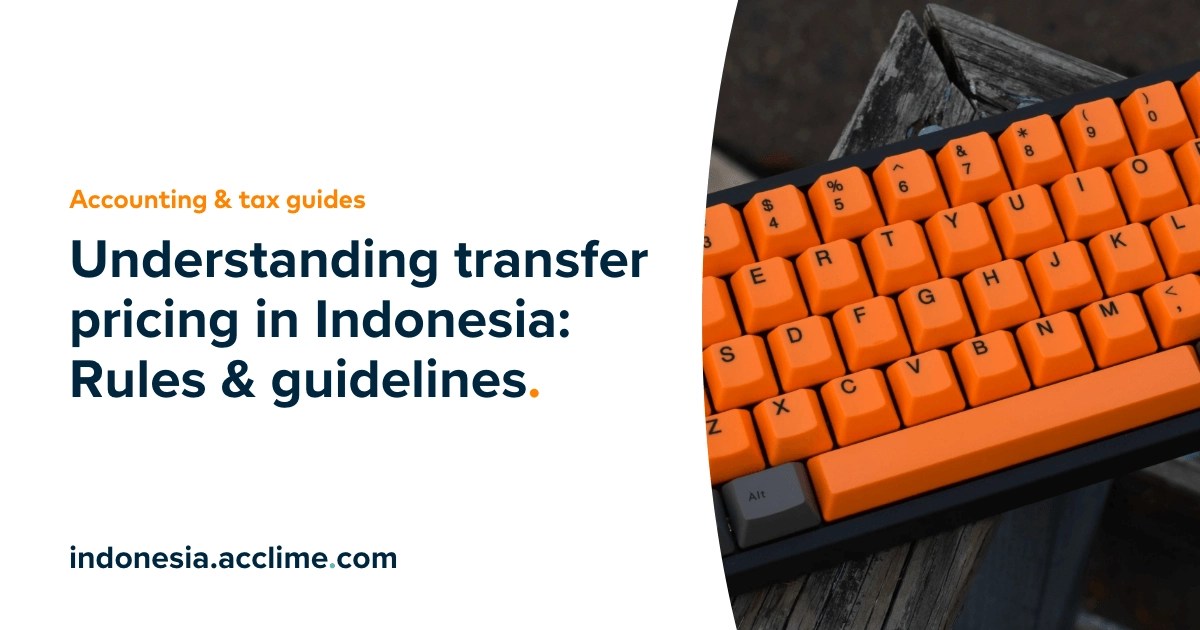 Understanding Transfer Pricing in Indonesia Rules & Guidelines Acclime