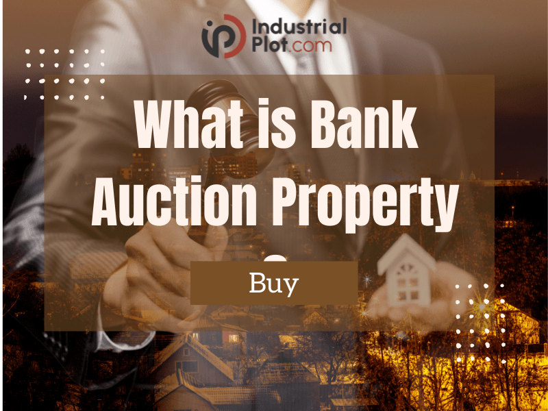 What is Bank Auction Property?Everything you need to know about bank property