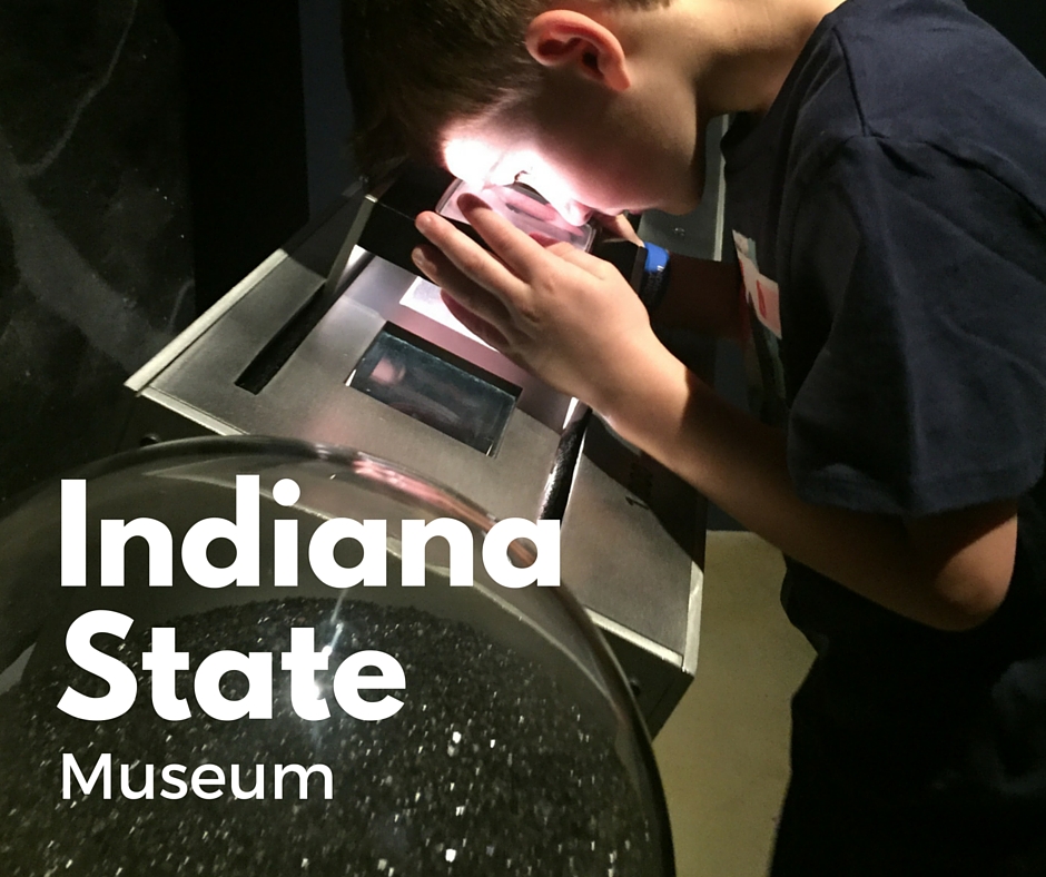 Indiana State Museum Indy with Kids