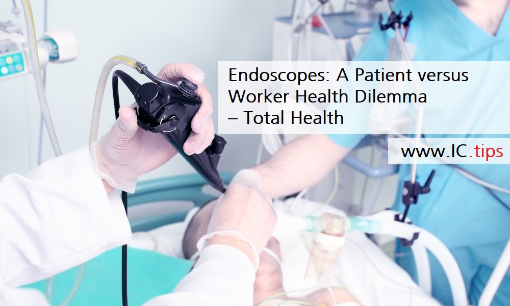 Endoscopes A Patient versus Worker Health Dilemma