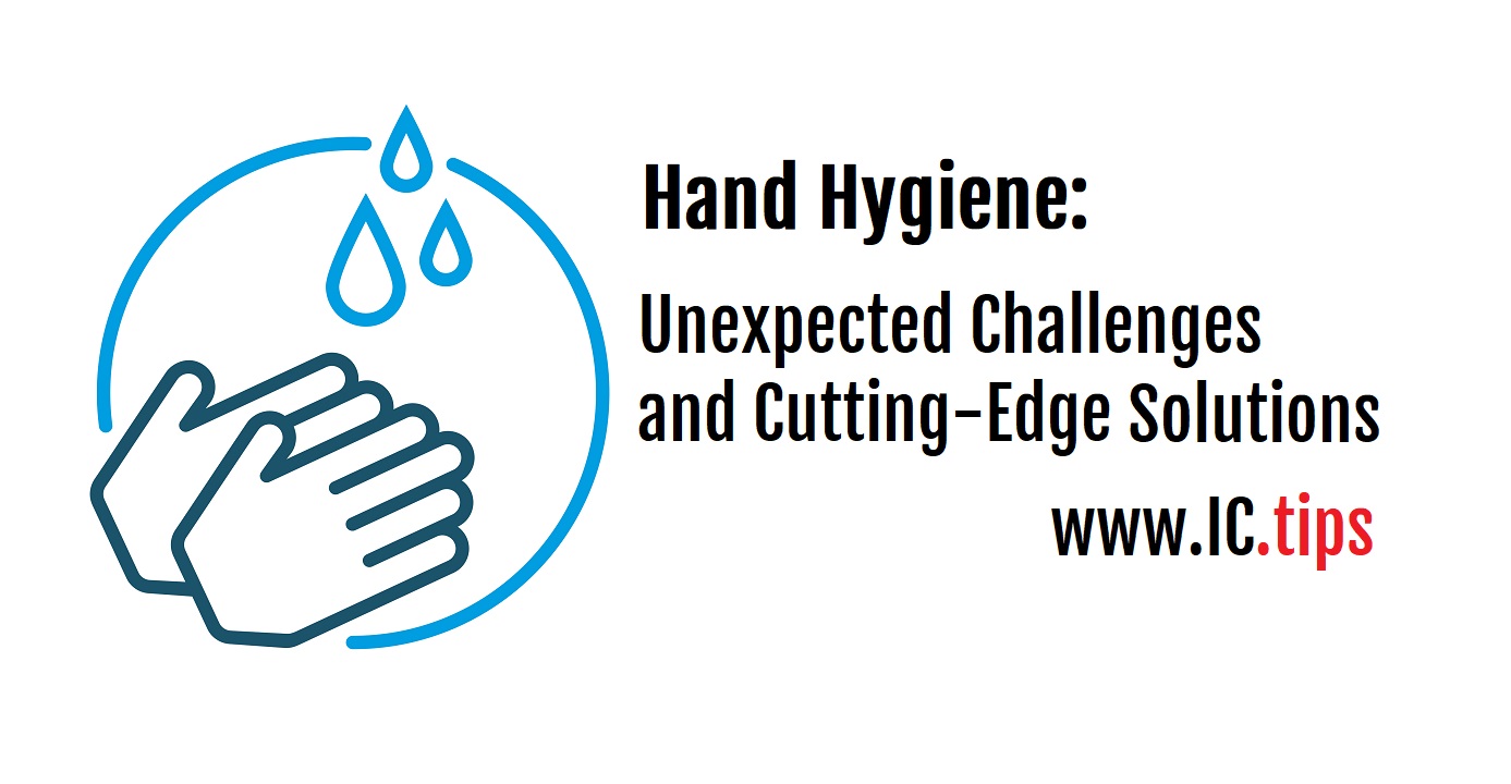 Hand Hygiene Unexpected Challenges and CuttingEdge Solutions
