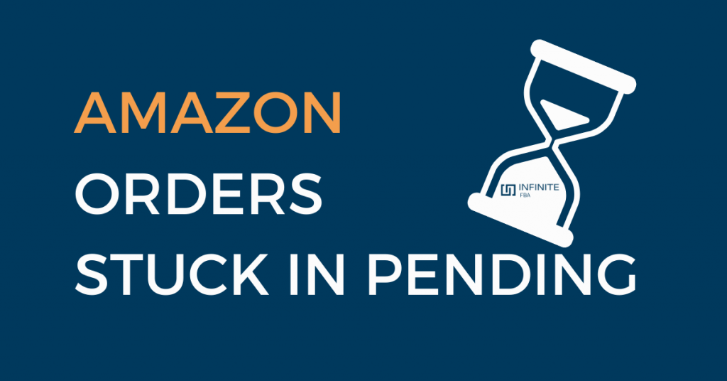 What Doe Amazon Orders Pending Mean Infinite FBA