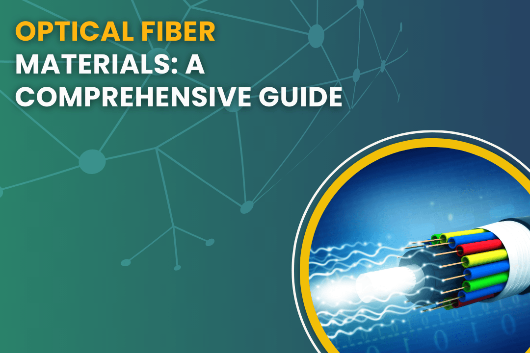 World of Optical Fiber Materials A Comprehensive Guide