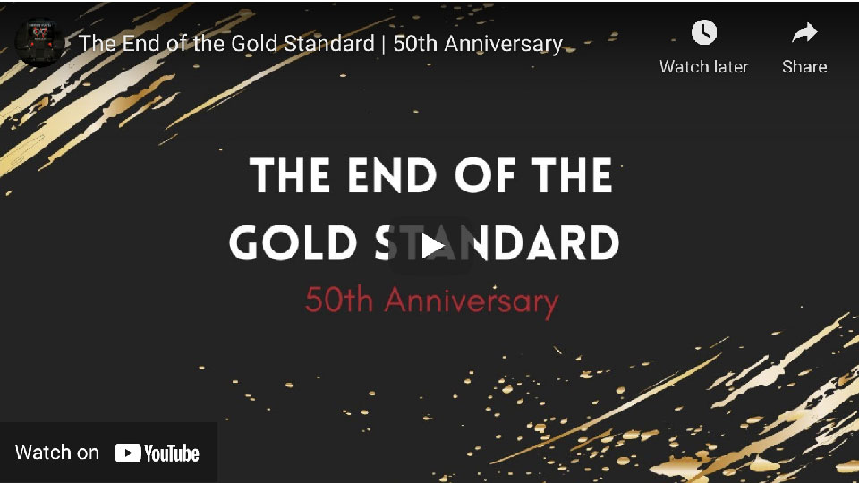 The End of the Gold Standard 50th Anniversary Infinite Wealth