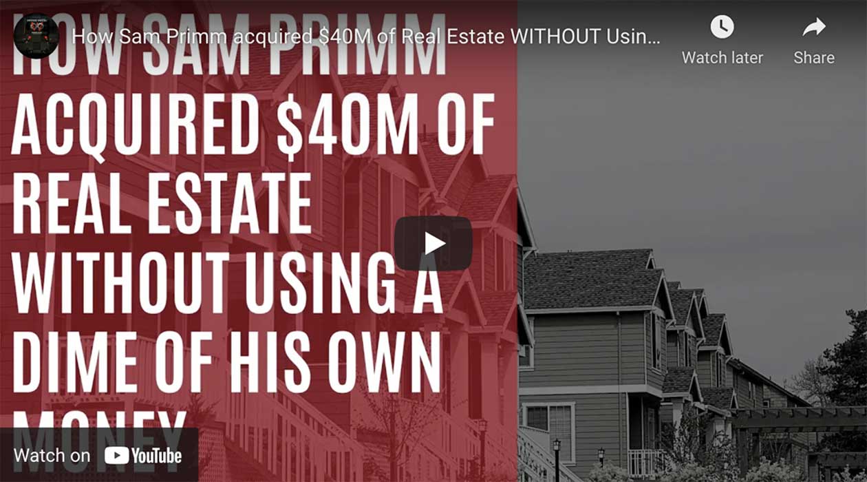 How Sam Primm acquired 40M of Real Estate WITHOUT Using a Dime of His