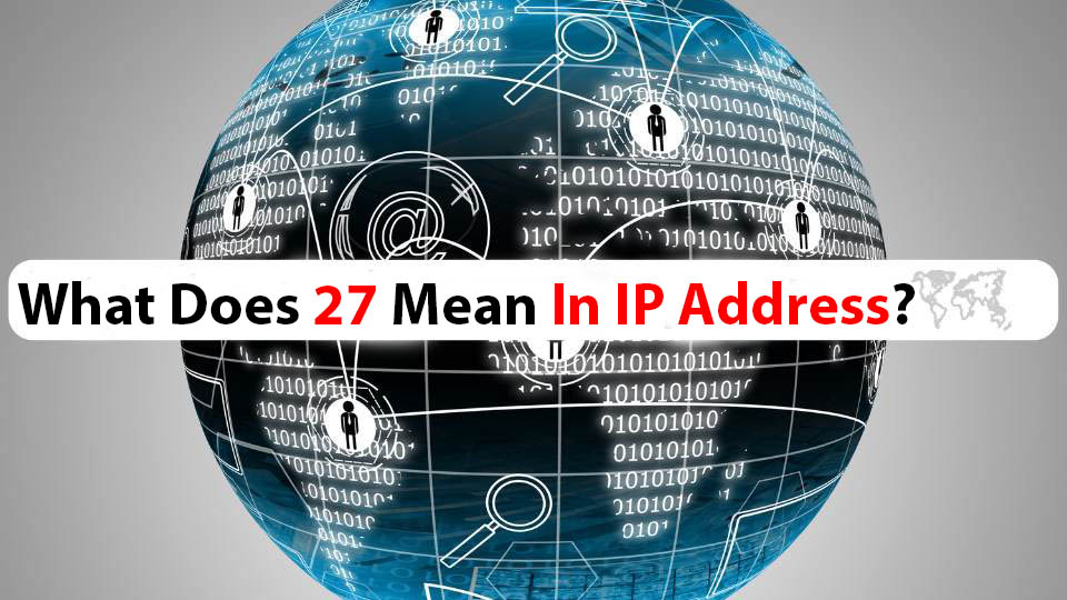 What Does 27 Mean In IP Address
