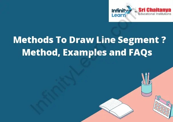 Methods To Draw Line Segment – Method, Examples and FAQs - Infinity