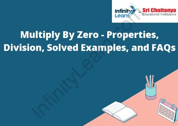 Multiply By Zero - Properties, Division, Solved Examples, and FAQs