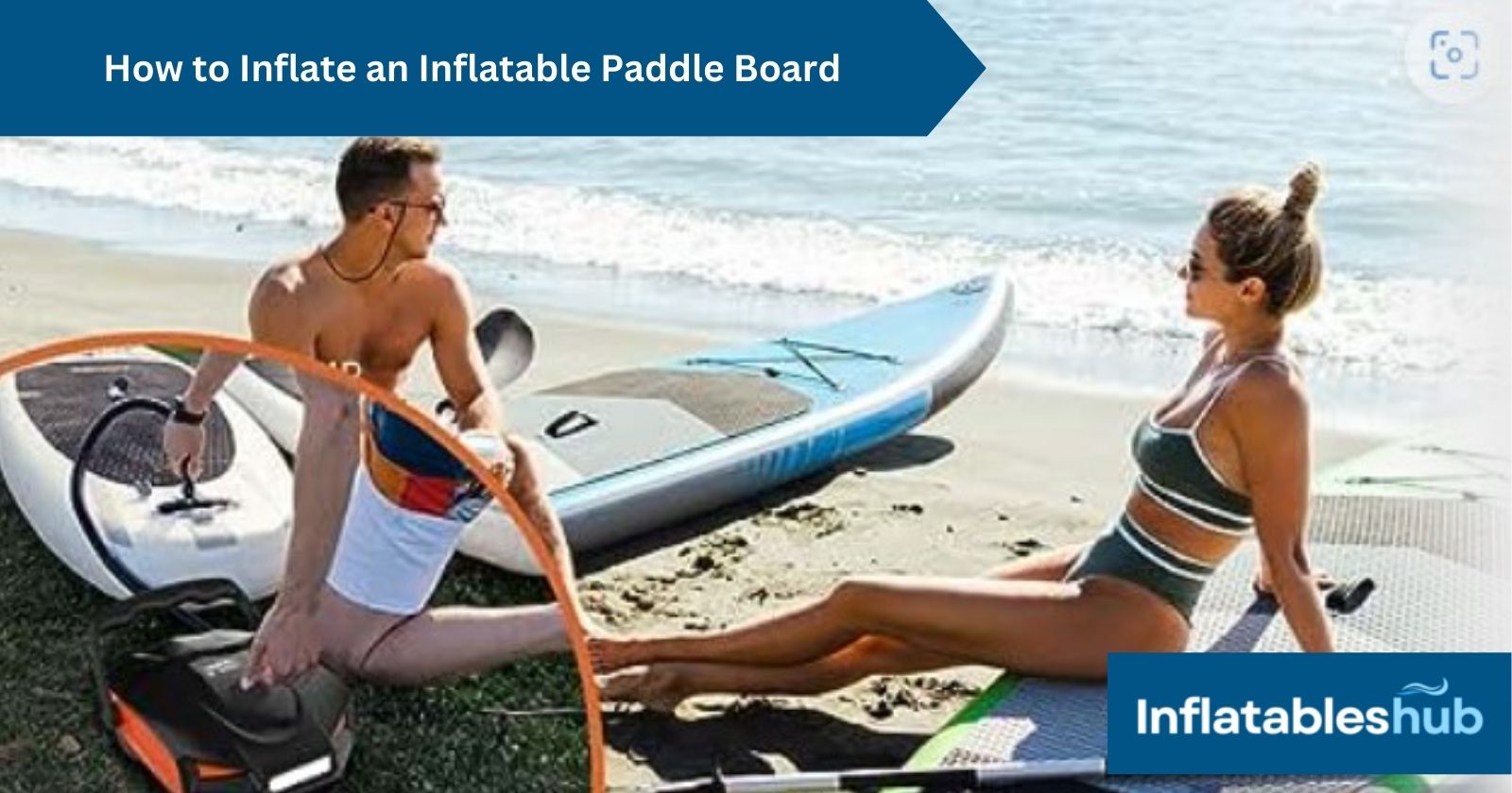 How to Inflate an Inflatable Paddle Board StepbyStep Guide