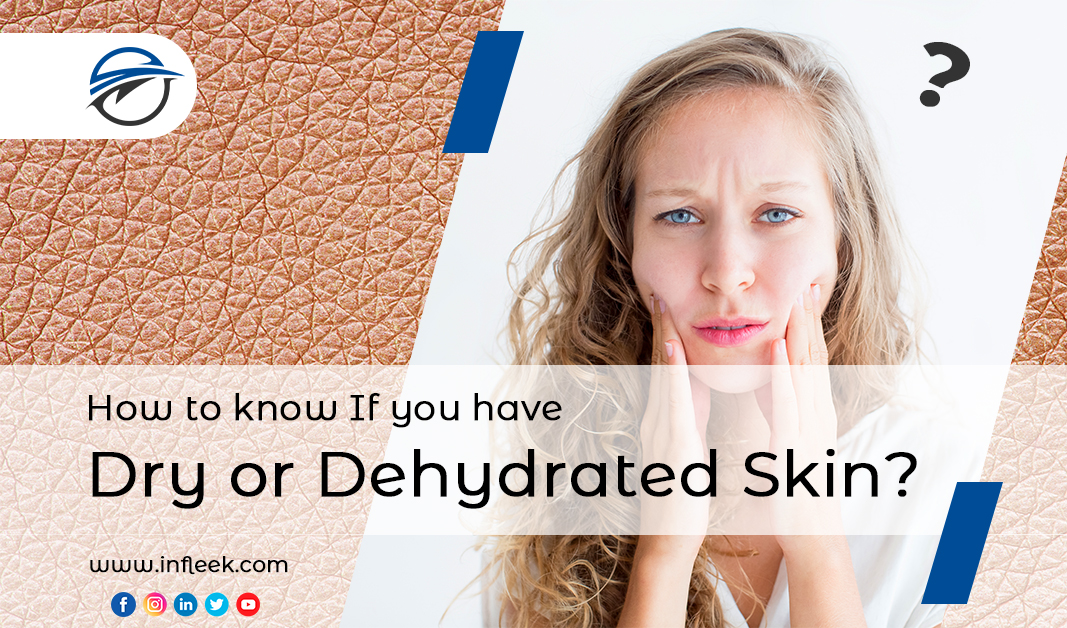 How to Know If You Have Dry or Dehydrated Skin? Infleek