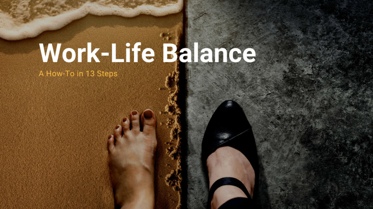 WorkLife Balance A HowTo in 13 Steps