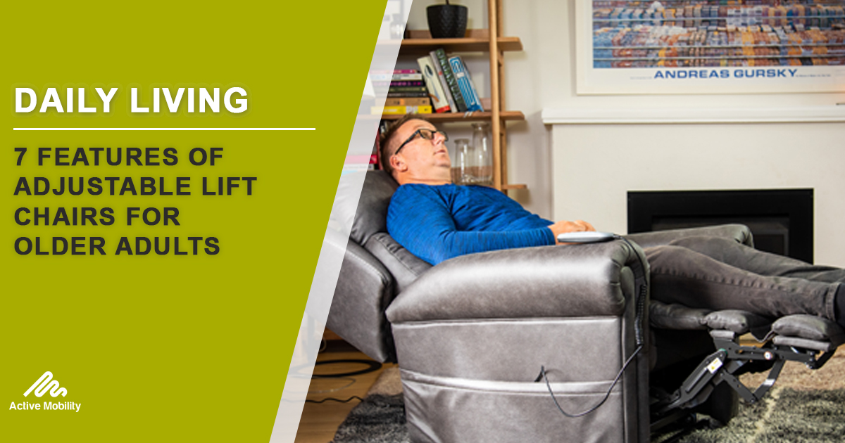 7 Features Of Adjustable Lift Chairs For Older Adults