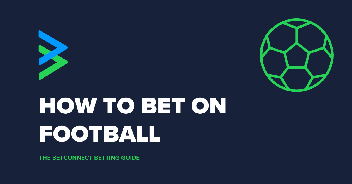 How to bet on football Best odds, available markets and betting tips