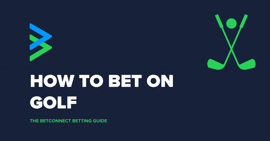 How to bet on Golf Best odds, available markets and betting tips