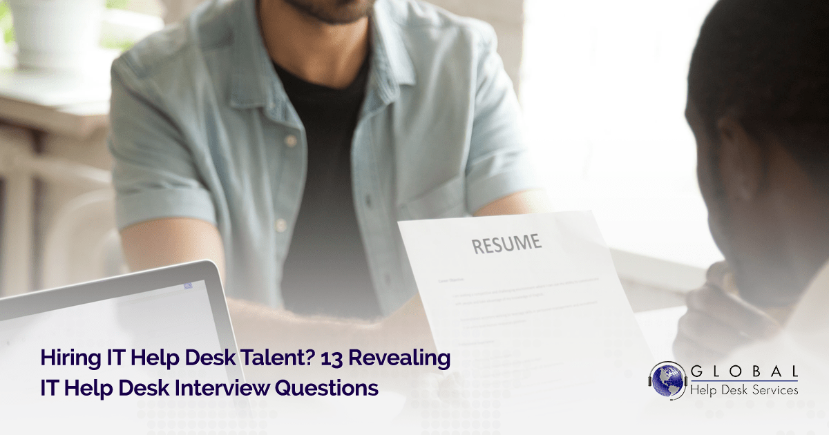 Hiring IT Help Desk Talent? 13 Revealing IT Help Desk Interview Questions