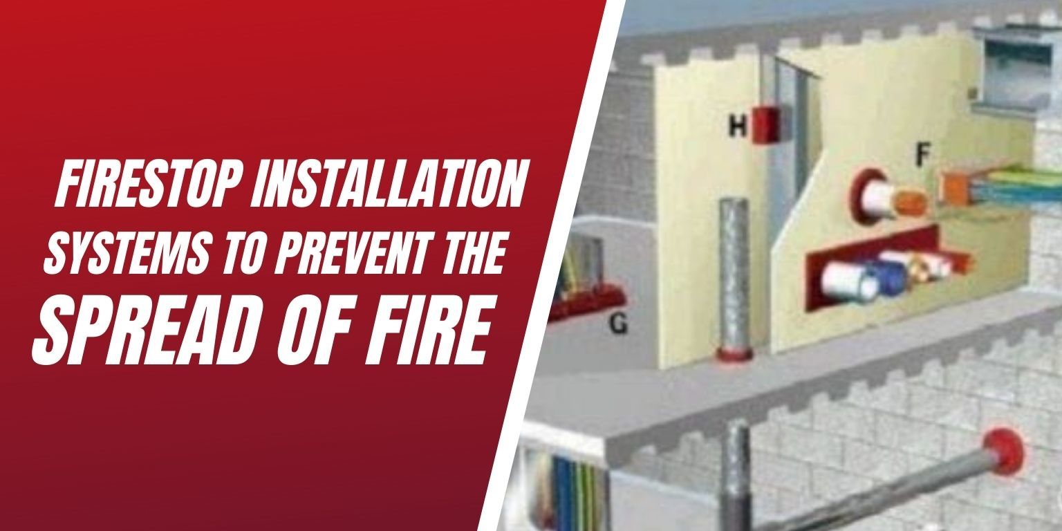 Firestop Installation Systems To Prevent The Spread Of Fire LSS®