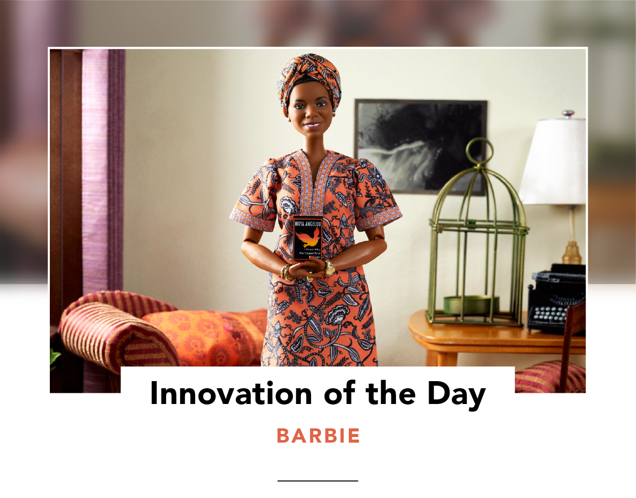 Innovation of the Day Barbie debuts Dr. Maya Angelou