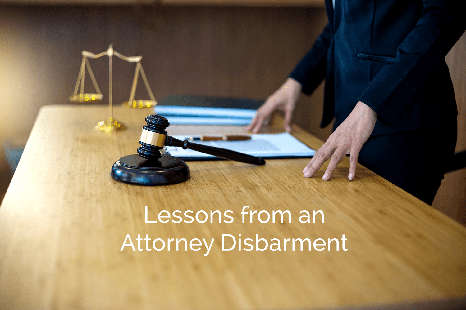 Lessons from an Attorney Disbarment