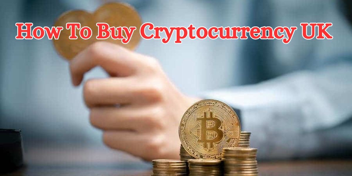 How To Buy Cryptocurrency UK