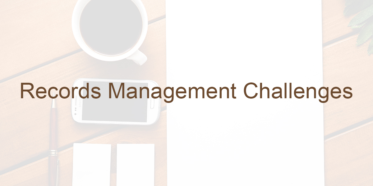 6 Common Records Management Challenges Inc.