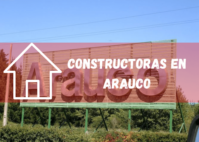 Listado de las mejores empresas constructoras en Arauco