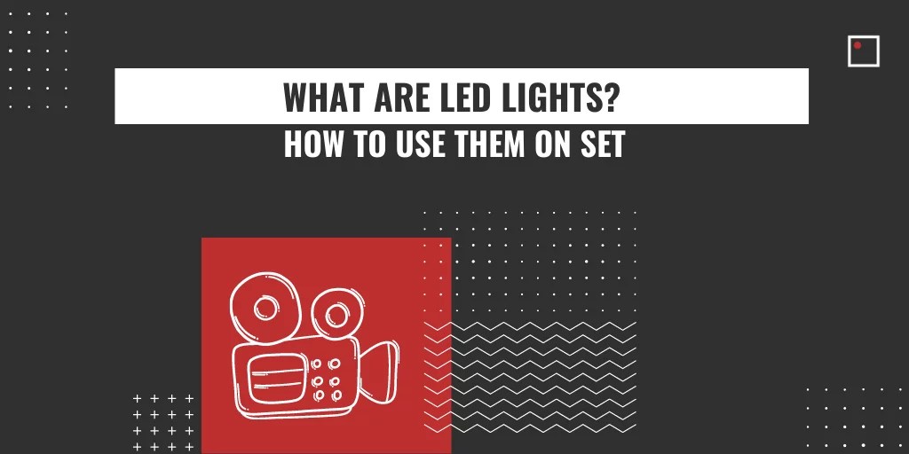 What Are LED Lights? How to Use Them On Set In 2021 InFocus Film School