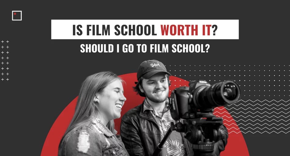 Is Film School Worth It? Find Out If Film School Is Right For You