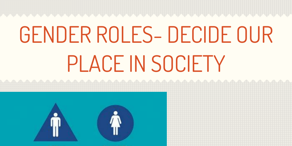 Gender Roles Decide our place in society by 40733 Infogram
