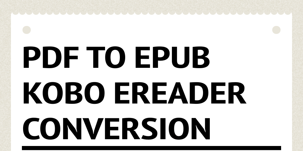 PDF to EPub kobo eReader Conversion by Logan Matson Infogram