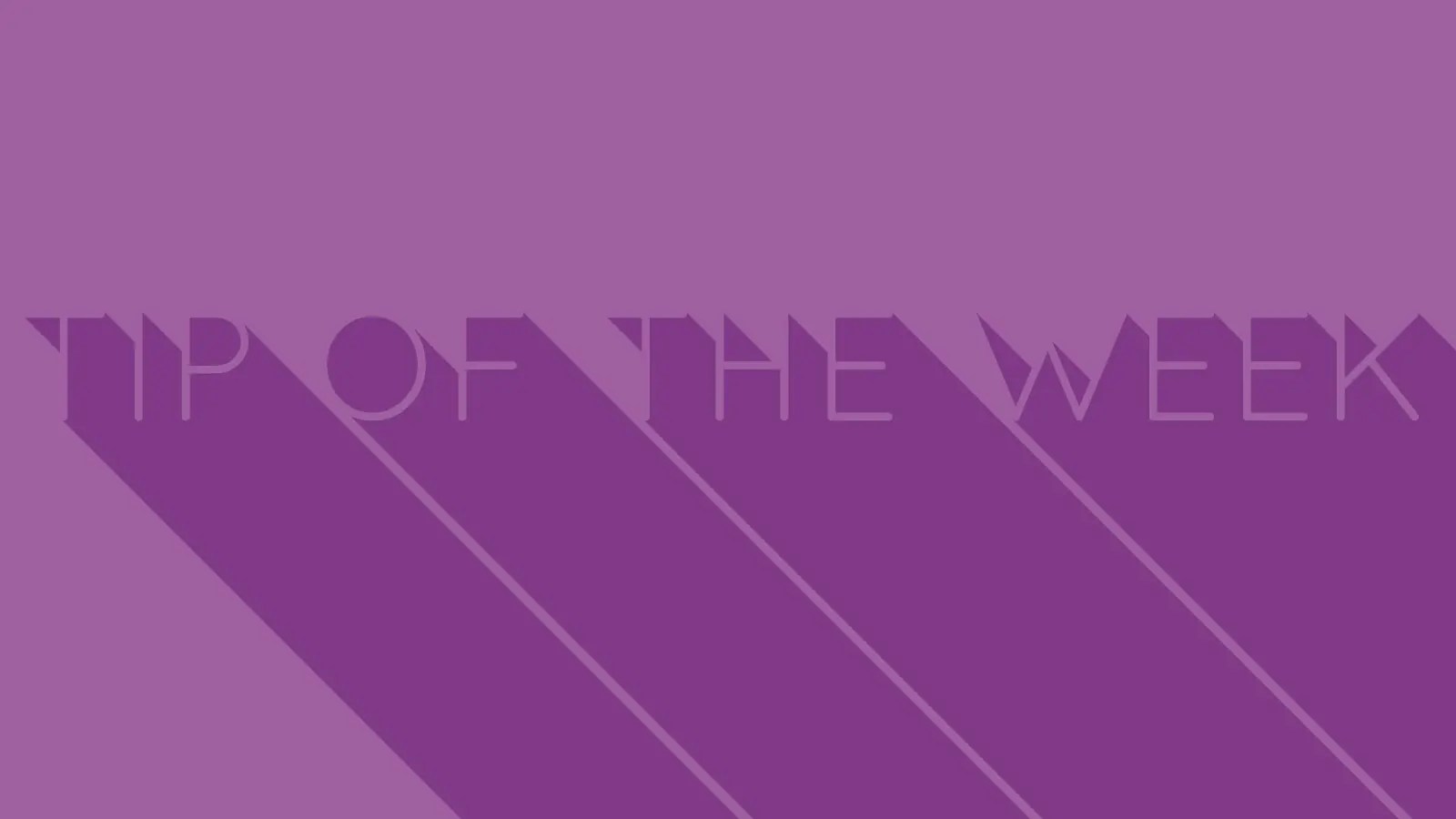 Tip of the Week Guaranteed TimeSaving Tech Tips Infomedia