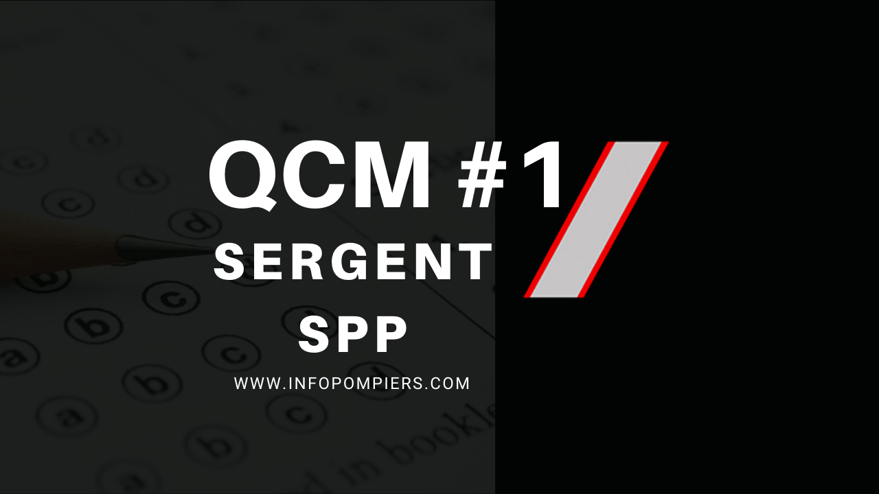 QCM Sergent SPP 1 Info Pompiers