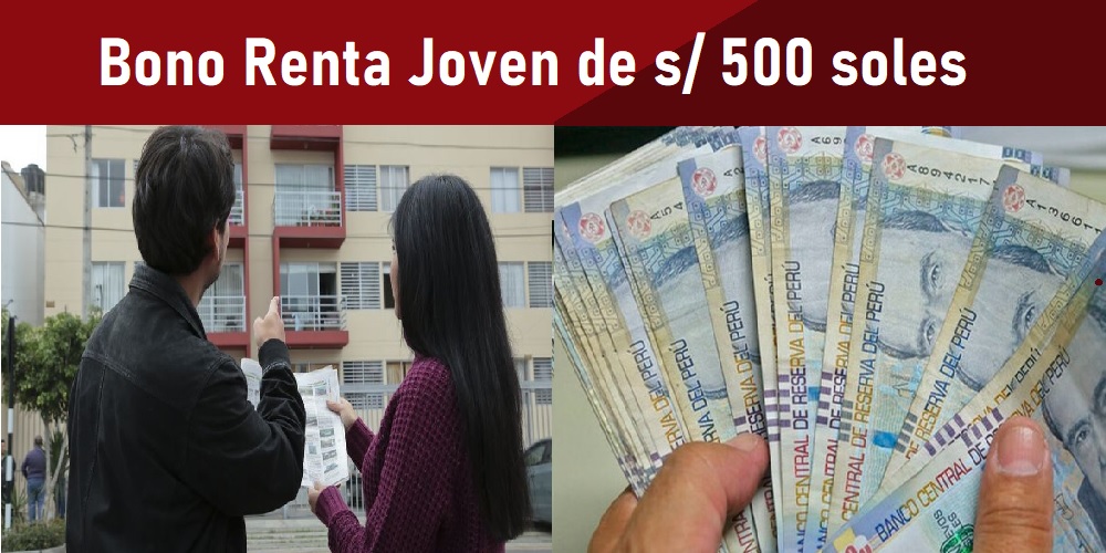Como Acceder al Bono Renta Joven de s/ 500 soles
