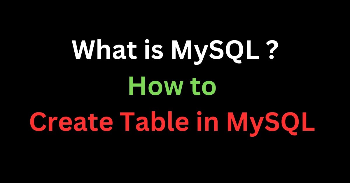 What is MySQL How to Create Table in MySQL MySQL Commands Informatics Practices