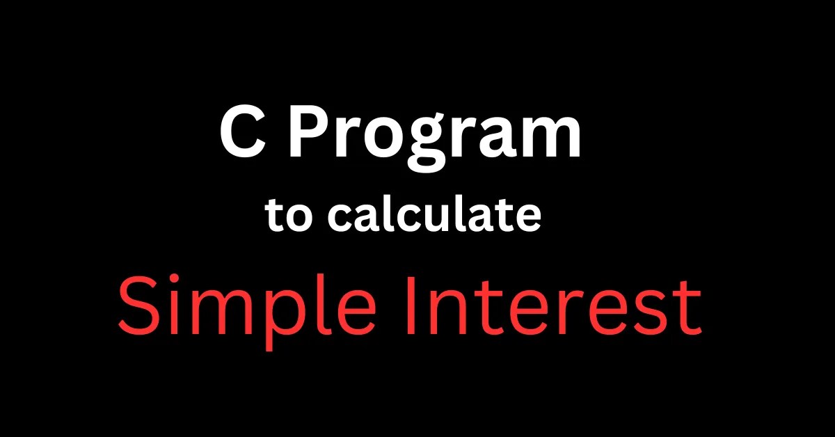 C Program to Calculate Simple Interest Informatics Practices