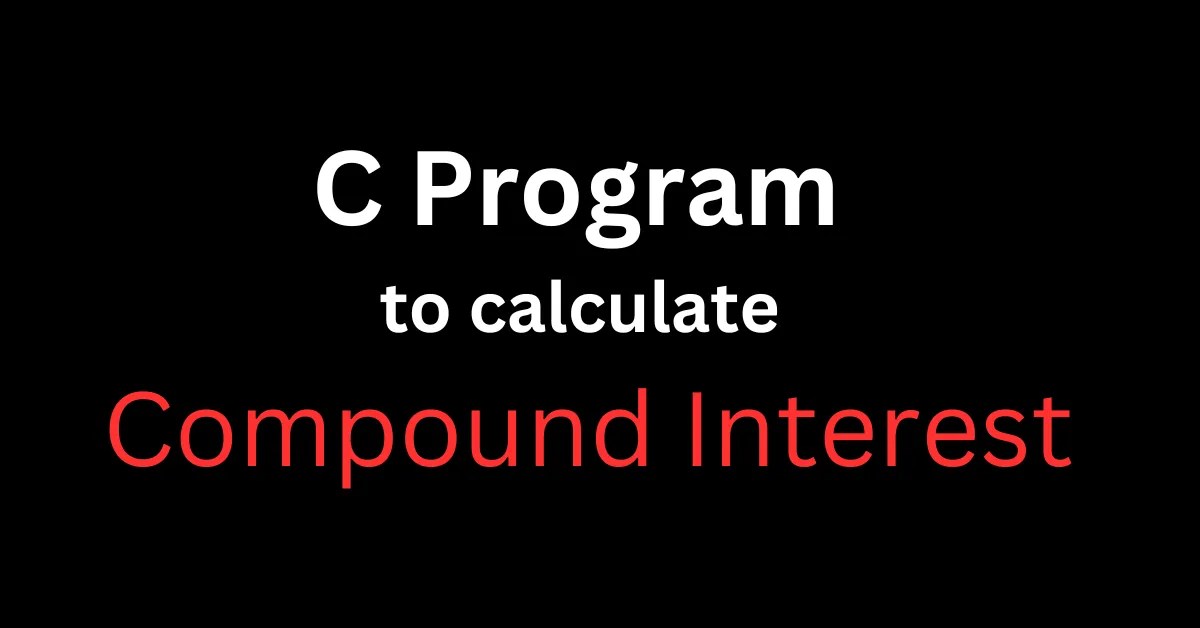 C Program to Calculate Compound Interest Informatics Practices