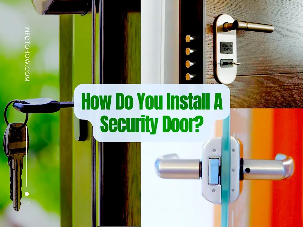 How Do You Install A Security Door? InfoToHow