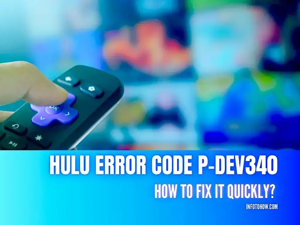 Hulu Error Code PDEV340 How To Fix It Quickly? InfoToHow