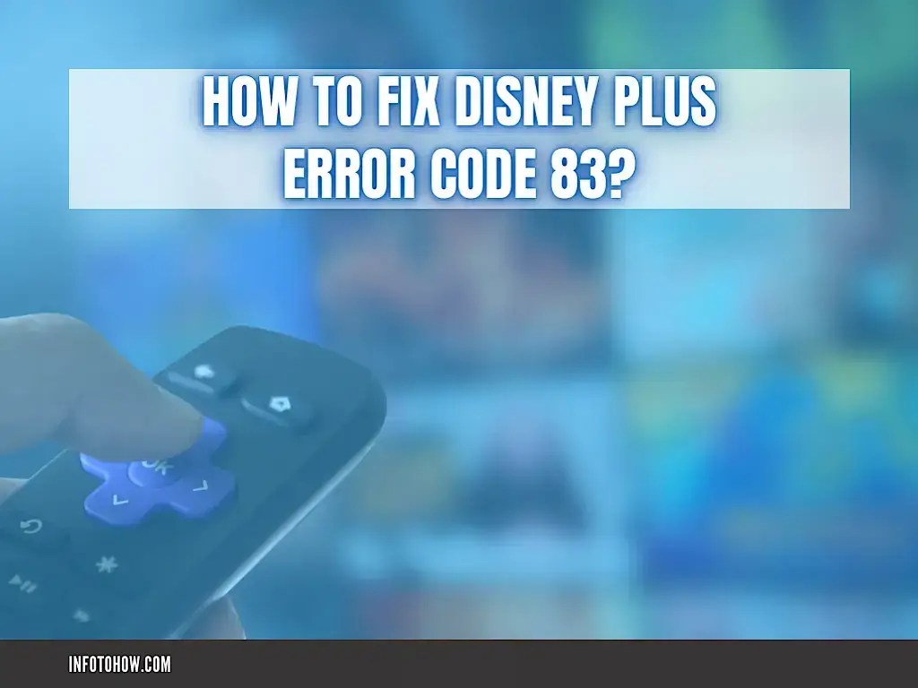 What Is Disney Plus Error Code 83 And How To Fix It (Full Guide)