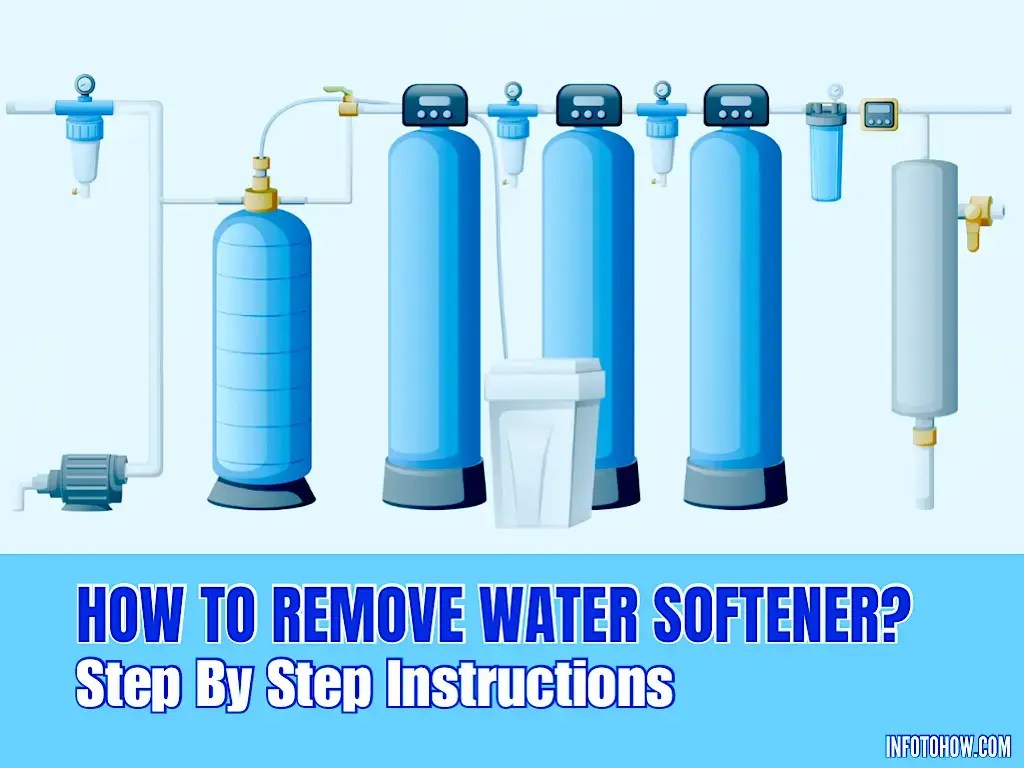 How To Remove Water Softener Step By Step Instructions InfoToHow