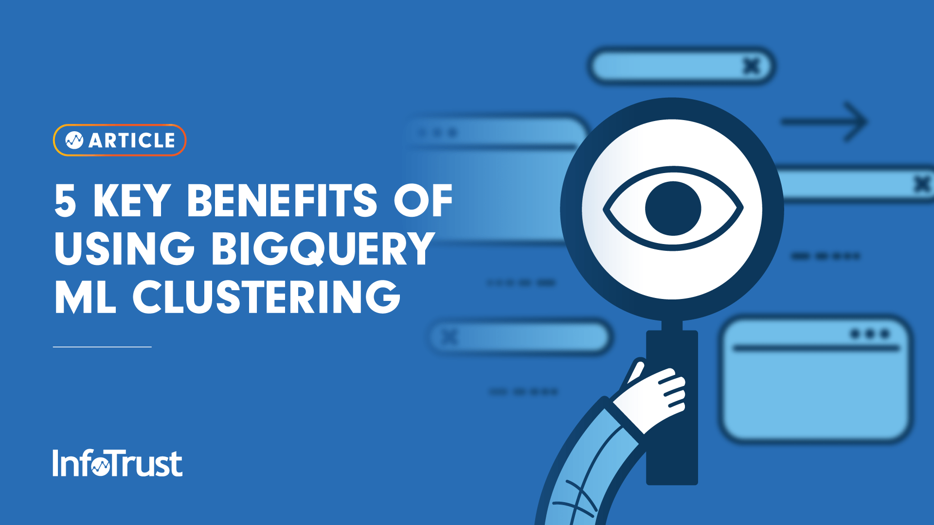 5 Key Benefits of Using BigQuery ML Clustering
