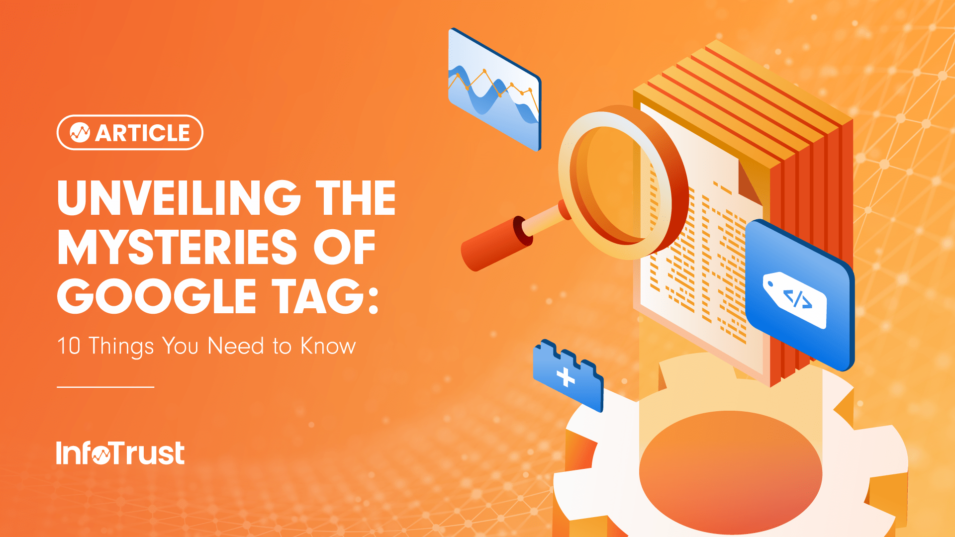 Unveiling the Mysteries of Google Tag 10 Things You Need to Know