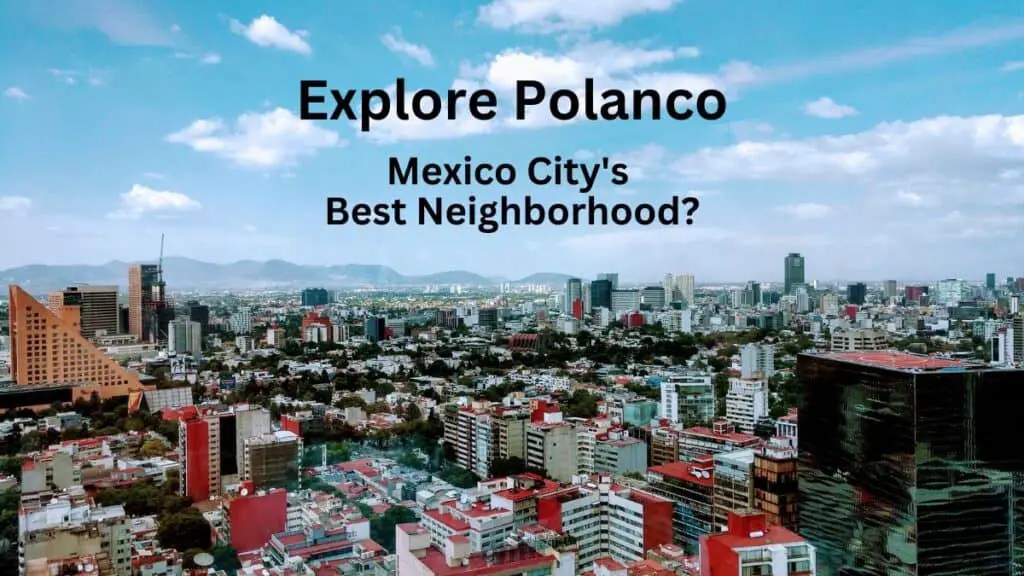 Explore Polanco Mexico City's Best Neighborhood? InfoVacay