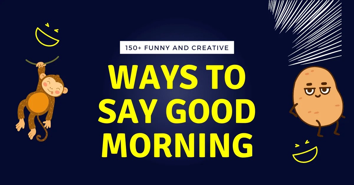 150+ Creative & Funny Ways to Say Good Morning Infozone24