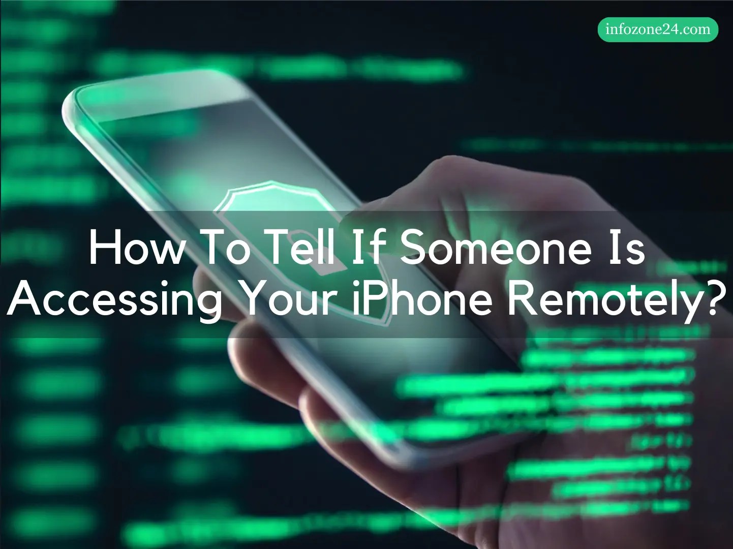How To Tell If Someone Is Accessing Your iPhone Remotely?