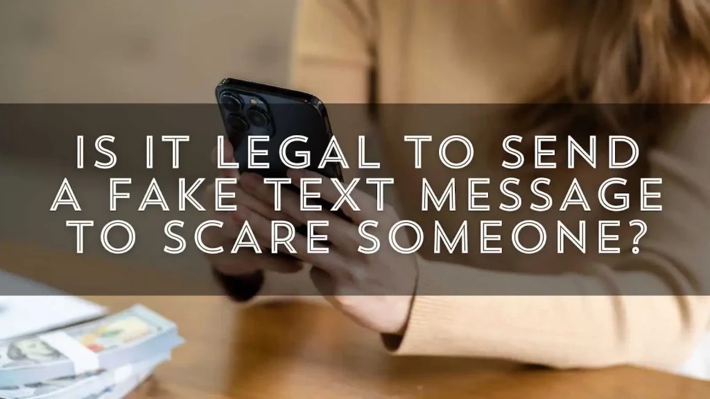 Is It Legal To Send A Fake Text Message To Scare Someone? Infozone24