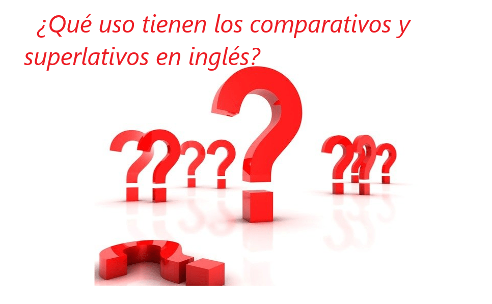 Comparativo y Superlativo en inglés Ejemplos y Usos ¡Es fácil!